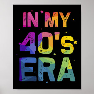 In My Forties Era Cool 40th Birthday Funny 40's Wo Poster
