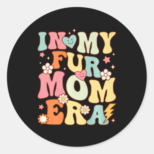 In My Fur Mom Era Dog And Cat Parent Pet Owner Ani Classic Round Sticker