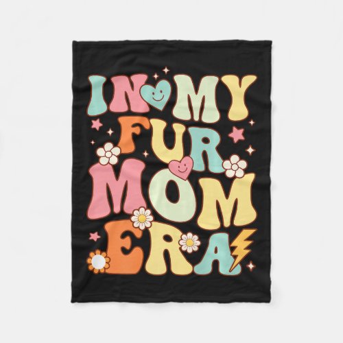 In My Fur Mom Era Dog And Cat Parent Pet Owner Ani Fleece Blanket