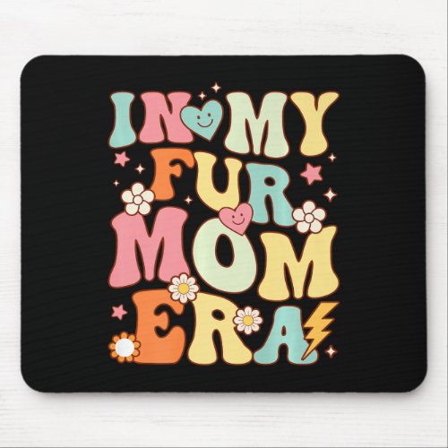In My Fur Mom Era Dog And Cat Parent Pet Owner Ani Mouse Pad