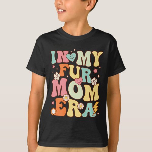 In My Fur Mom Era Dog And Cat Parent Pet Owner Ani T_Shirt