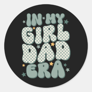 In My Girl Dad Era Fathers Day  Classic Round Sticker