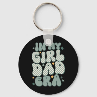 In My Girl Dad Era Fathers Day  Keychain