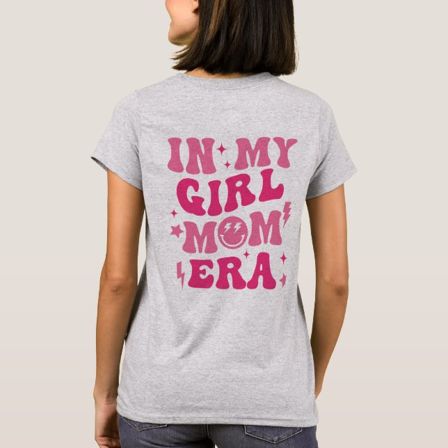 In My Girl Mom Era, Girl Mom , In My Mom Era T-Shirt (Back)