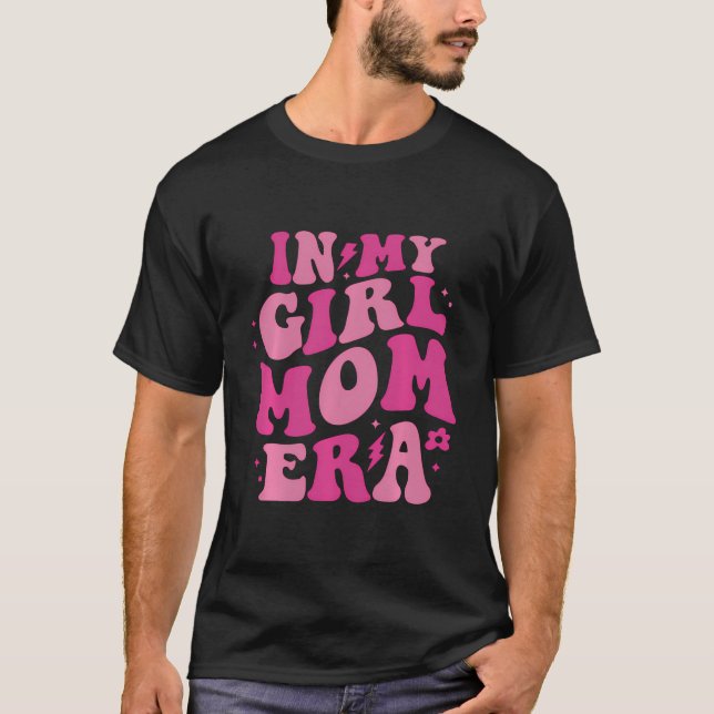 In My Girl Mom Era (On Back) T-Shirt (Front)