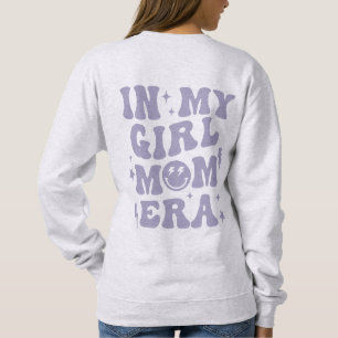 In My Girl Mom Era Shirt Girl Mom Sweatshirt