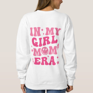 In My Girl Mom Era Shirt Girl Mom Sweatshirt Pink