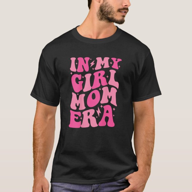 In My Girl Mom Era Trendy Mom Of Girl Retro Girl M T-Shirt (Front)