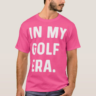 In My Golf Era Golfing Golfer Birdie Par Course Li T-Shirt