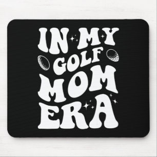 In My Golf Mom Era Shirt Funny Golf Mom Design Shi Mouse Pad