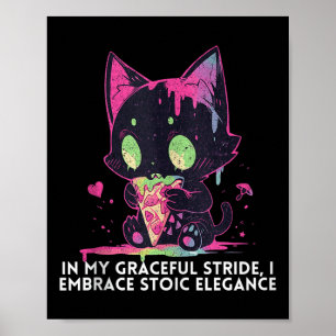 In My Graceful Stride I Embrace Stoic Elegance Cat Poster
