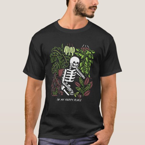 In My Happy Place Skeleton Garden T_Shirt