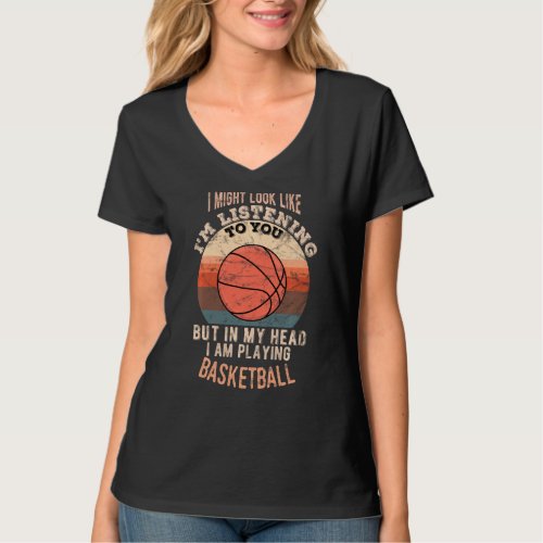 In my head I am playing Basketball funny Sweatshir T_Shirt