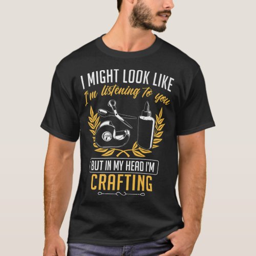 In My Head Im Crafting Funny Crafters Premium T_Shirt