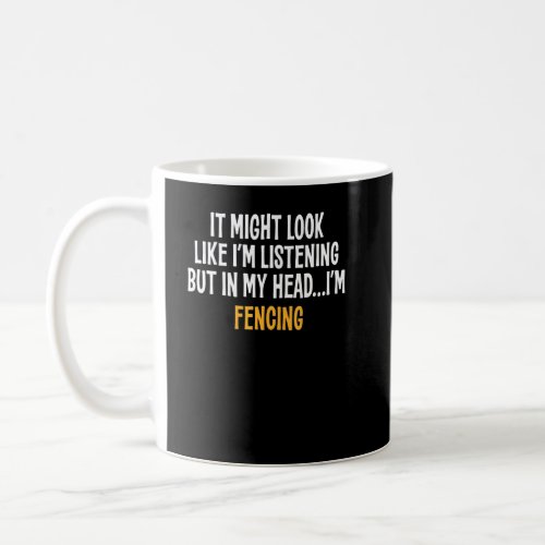 In My Head Im Fencing  Sarcastic  Coffee Mug