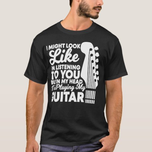 In my Head Im playing Guitar Funny Guitarist The T_Shirt