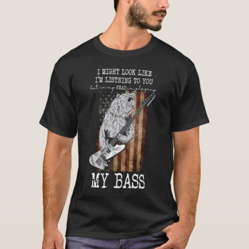 In My Head Im Playing My Bass Funny Bassist T_Shirt