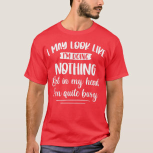 In My Head I'm Quite Busy Funny ADHD Awareness ADH T-Shirt
