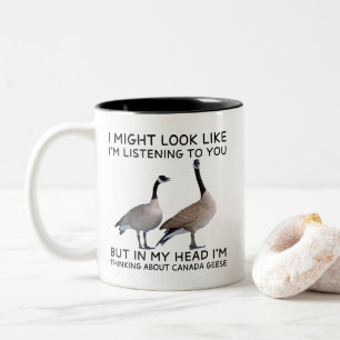In My Head I'm Thinking About Canada Geese Funny Two-Tone Coffee Mug