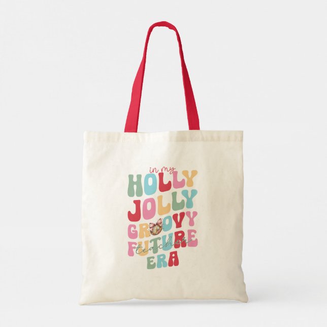 In My Holly Jolly Groovy Future Teacher Era  Tote Bag (Back)