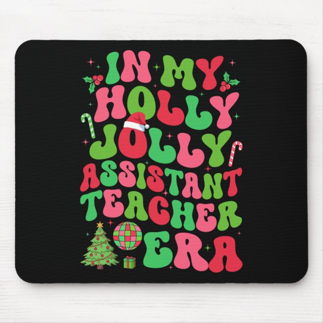 In My Holly Xmas Jolly Istant Teacher Era Christma Mouse Pad (Front)