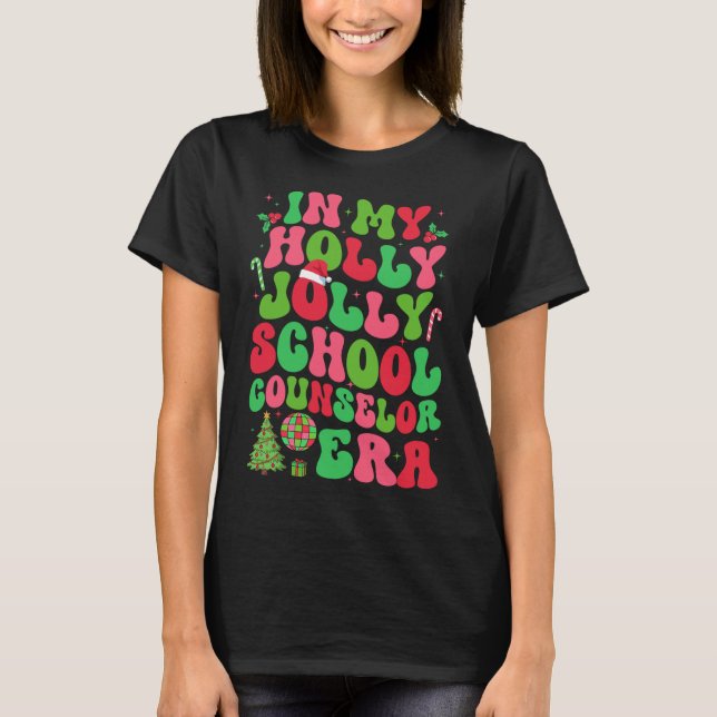 In My Holly Xmas Jolly School Counselor Era Christ T-Shirt (Front)
