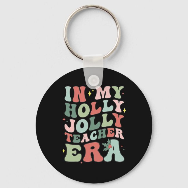 In My Holly Xmas Jolly Teacher Era Christmas Teach Keychain (Front)