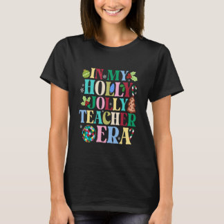 in My Holly Xmas Jolly Teacher Era Christmas Teach T-Shirt
