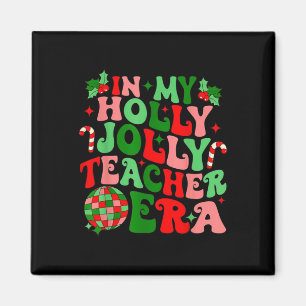 In My Holly Xmas Jolly Teacher Era Teacher Vibes C Magnet