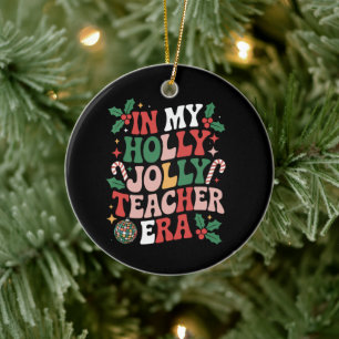 In My Holly Xmas Jolly Teacher Era Teacher Vibes Ceramic Ornament