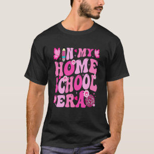 in My Homeschool Era Teachers Women Back to School T-Shirt