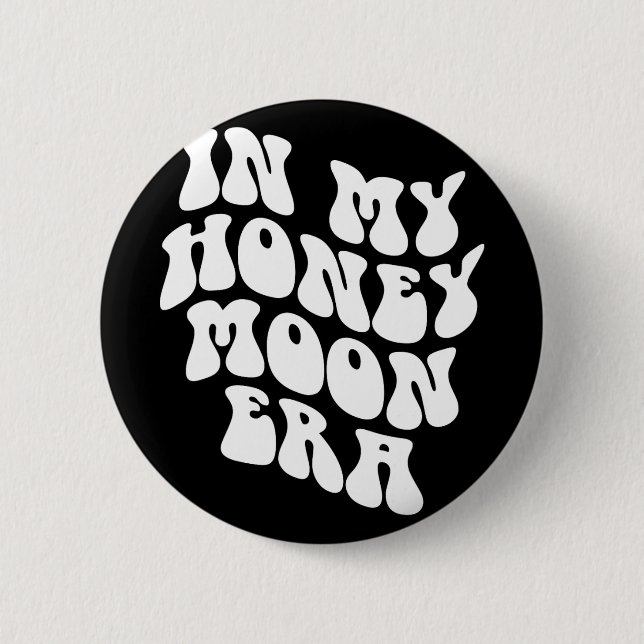 In My Honeymoon Era - Wedding New Bride Groom  Button (Front)