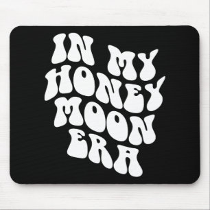 In My Honeymoon Era - Wedding New Bride Groom  Mouse Pad