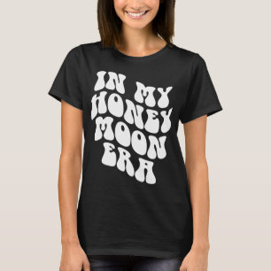 In My Honeymoon Era - Wedding New Bride Groom  T-Shirt
