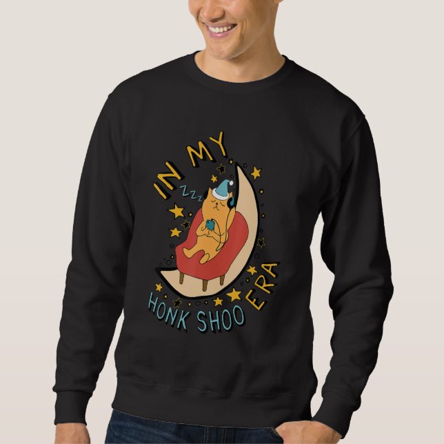 In My Honk Shoo Era  Sleepy Snoring Cat Meme Sweatshirt (Front)