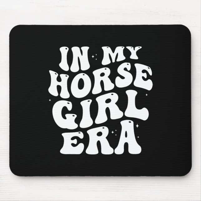 In My Horse Girl Era Equestrian Horseck Riding Gir Mouse Pad (Front)