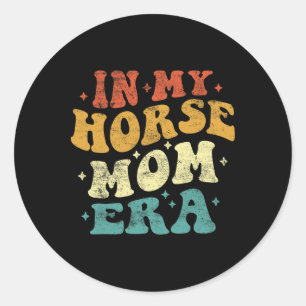 In My Horse Mom Era Funny Horse Mom Vintage Mother Classic Round Sticker