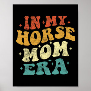 In My Horse Mom Era Funny Horse Mom Vintage Mother Poster