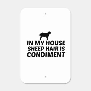 IN MY HOUSE SHEEP HAIR IS CONDIMENT METAL SIGN