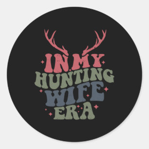 In My Hunting Wife Era Classic Round Sticker