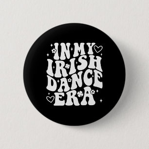 In My Irish Dance Era Groovy Shamrock Dancer St Pa Button