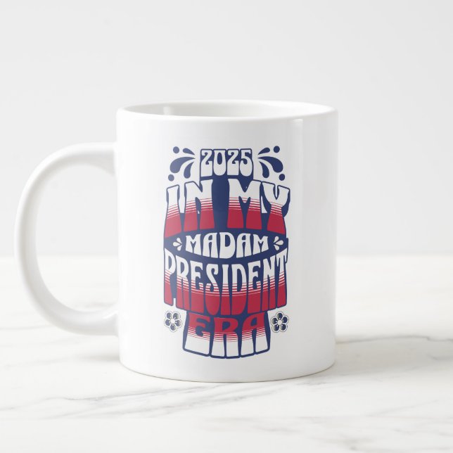 In My Kamala Harris Madam President Era 2025 Giant Coffee Mug (Left)