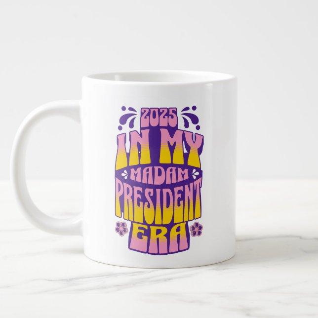 In My Kamala Harris Madam President Era 2025 Giant Coffee Mug (Left)