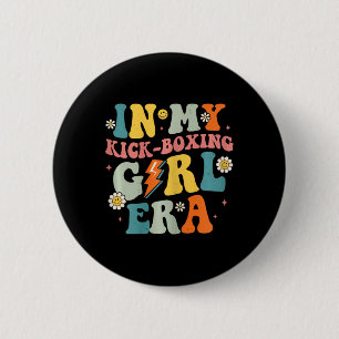 In My Kick-boxing Girl Era Groovy Retro Kick-boxin Button