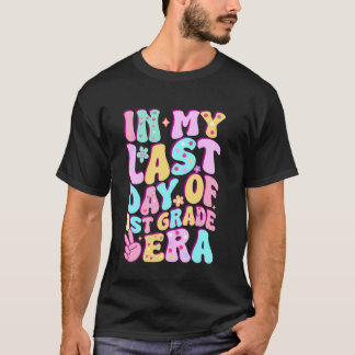 In My Last Day Of First Grade Era Teacher Girls 1s T-Shirt