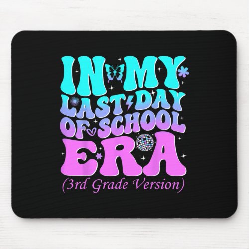 In My Last Day Of School Era Third 3rd Grade Teach Mouse Pad