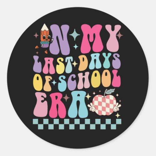 In My Last Days of School Era Teacher Life Groovy Classic Round Sticker