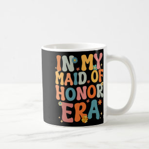 In My Maid Of Honor Era Groovy Moh Bridesmaid Brid Coffee Mug