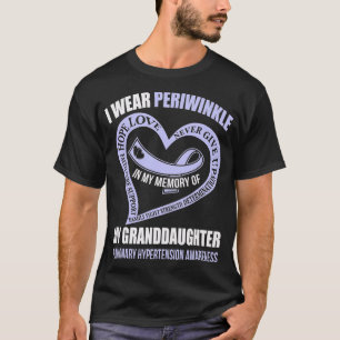 In my memory of my granddaughter PULMONARY HYPERTE T-Shirt