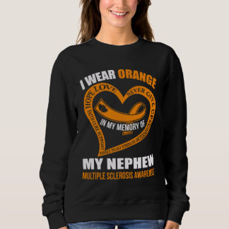 In my memory of my nephew MULTIPLE SCLEROSIS AWARE Sweatshirt